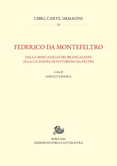 Federico da Montefeltro. Dalla Mercatello dei Brancaleoni alla Ca’ Zoiosa di Vittorino da Feltre