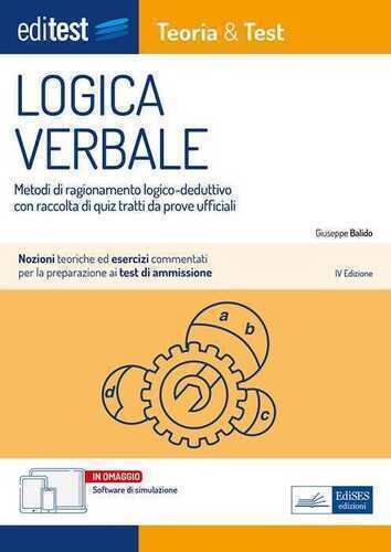 EdiTest. Logica verbale. Metodi di ragionamento logico-deduttivo con raccolta di quiz tratti da prove ufficiali. Con software di simulazione