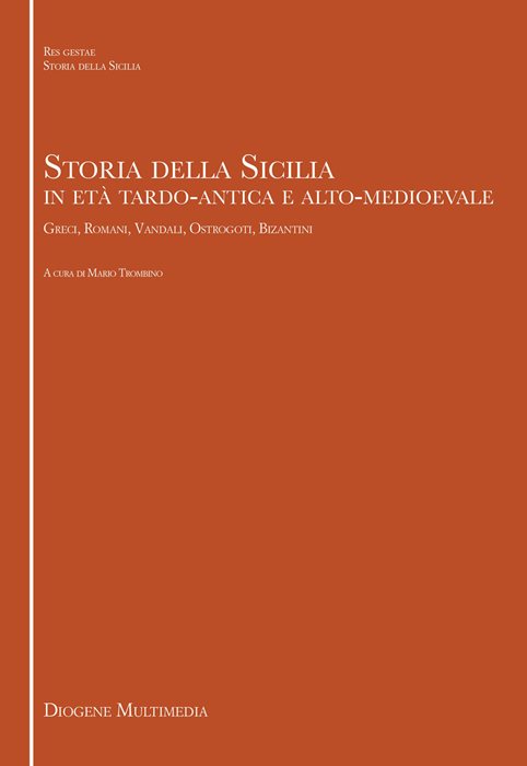 Storia della Sicilia in età tardo-antica e alto medioevale. Greci, romani, vandali, ostrogoti, bizantini