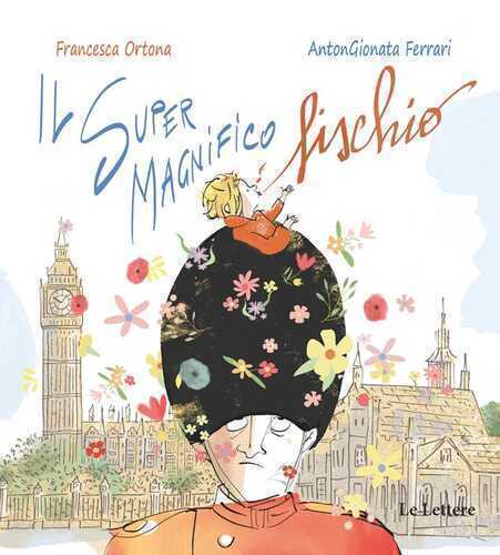 Il Super Magnifico Fischio. Ediz. a colori