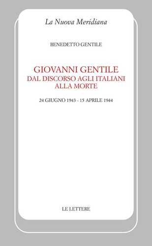 Giovanni Gentile. Dal discorso agli italiani alla morte (24 giugno 1943-15 aprile 1944). Nuova ediz.