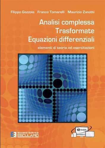 Analisi complessa. Trasformate. Equazioni differenziali. Elementi di teoria ed esercitazioni. Nuova ediz.