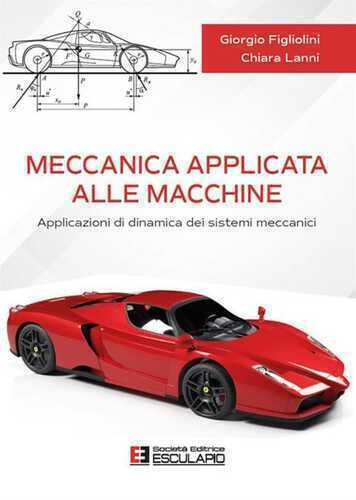 Meccanica applicata alle macchine. Applicazioni di dinamica dei sistemi meccanici