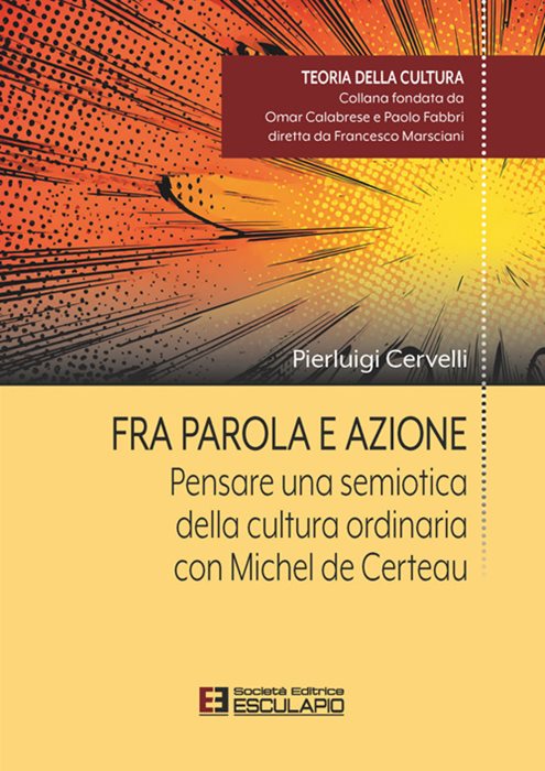 Fra parola e azione. Pensare una semiotica della cultura ordinaria con Michel de Certeau