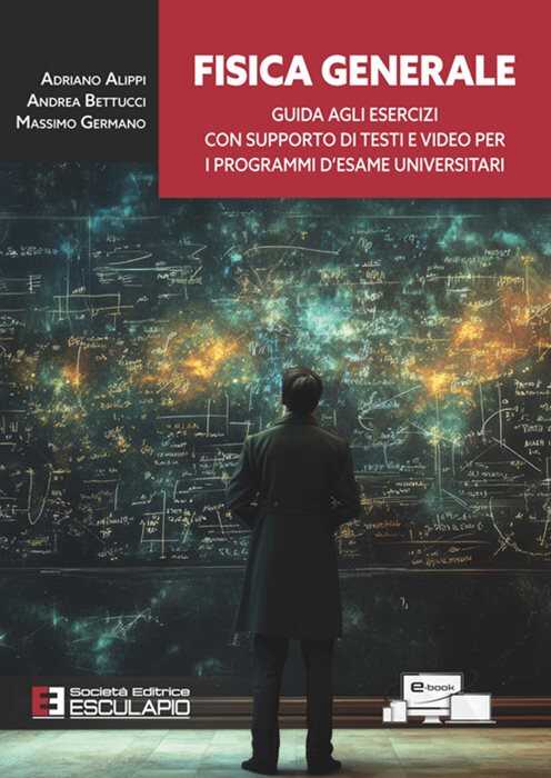 Fisica generale. Guida agli esercizi con supporto di testi e video per i programmi d'esame universitari