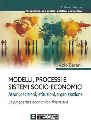 Modelli processi e sistemi socio-economici. Attori, decisioni, istituzioni, organizzazione. La prospettiva economico-finanziaria