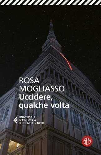 Uccidere, qualche volta — Rosa Mogliasso