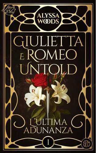 L'ultima adunanza. Giulietta e Romeo untold. Vol. 1