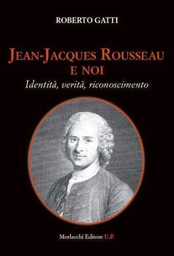 Jean-Jacques Rousseau e noi. Identità, verità, riconoscimento