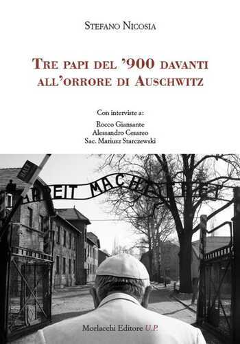 Tre papi del ’900 davanti all’orrore di Auschwitz. Con interviste a: Rocco Giansante, Alessandro Cesareo, Sac. Mariusz Starczewski