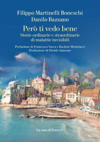 Però ti vedo bene. Storie ordinarie e straordinarie di malattie invisibili