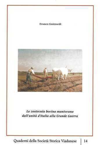 La zootecnia bovina mantovana dall'Unità d'Italia alla Grande Guerra. Nuova ediz.