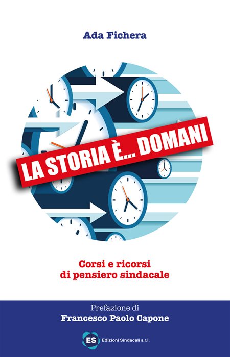 La storia è... domani. Corsi e ricorsi di pensiero sindacale