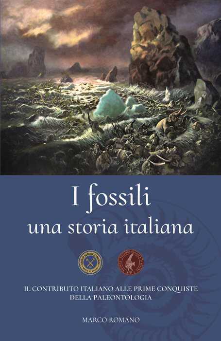 I fossili. Una storia italiana. Il contributo italiano alle prime conquiste della paleontologia