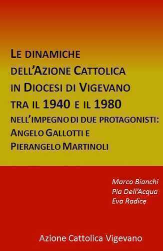 Le dinamiche dell'Azione Cattolica in Diocesi di Vigevano tra il 1940 e il 1980. Nell'impegno di due protagonisti: Angelo Gallotti e Pierangelo Martinoli
