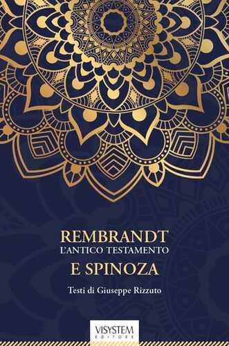 Rembrandt l'Antico Testamento e Spinoza. Ediz. integrale