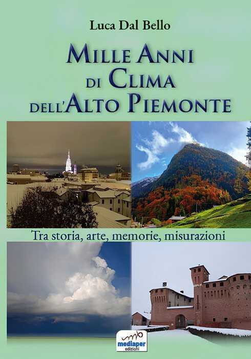 Mille anni di clima dell'Alto Piemonte. Tra storia, arte, memorie, misurazioni. Con QR-Code