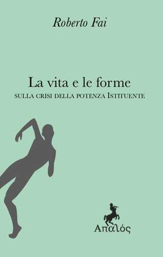 La vita e le forme. Sulla crisi della potenza istituente