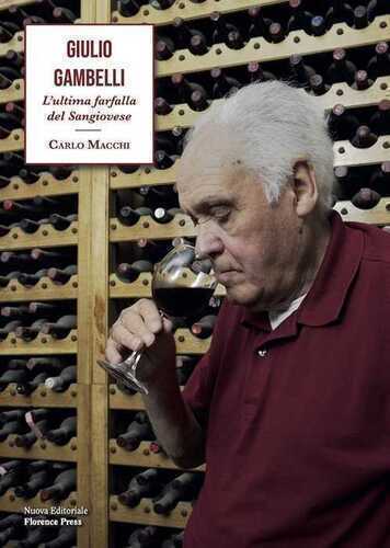 Giulio Gambelli. L’ultima farfalla del Sangiovese