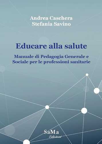 Educare alla salute. Manuale di pedagogia generale e sociale per le professioni sanitarie