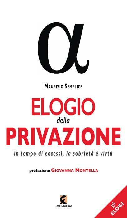Elogio della privazione. In tempo di eccessi, la sobrietà è virtù