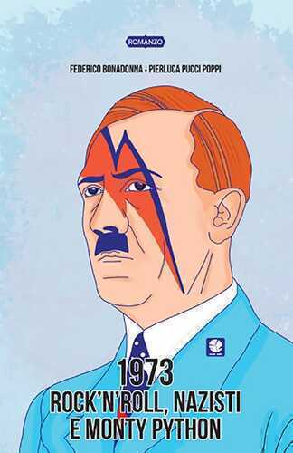 1973. Rock'n'roll, nazisti e Monty Python — Federico Bonadonna