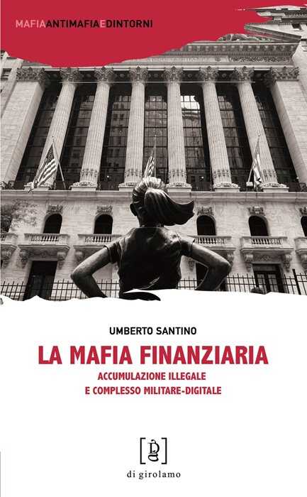 La mafia finanziaria. Accumulazione illegale e complesso militare-digitale