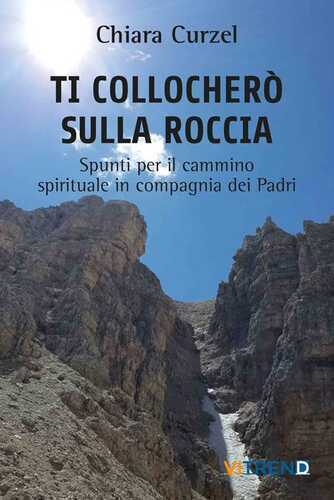Ti collocherò sulla roccia. Spunti per il cammino spirituale in compagnia dei Padri