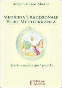 Medicina tradizionale euro mediterranea. Teoria e applicazioni pratiche
