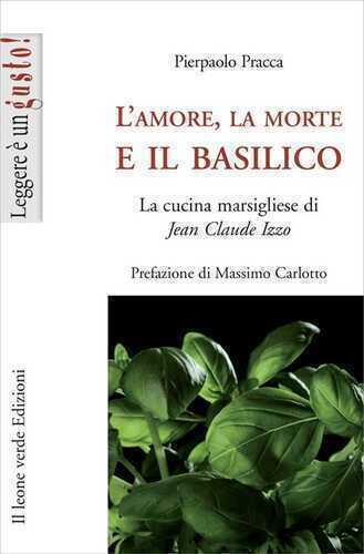 L'amore, la morte e il basilico. La cucina marsigliese di Jean-Claude Izzo