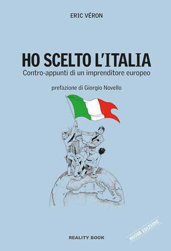 Ho scelto l'Italia. Contro-appunti di un imprenditore europeo