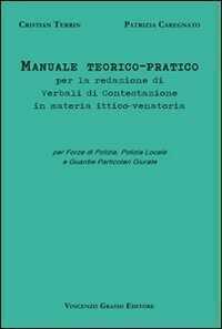 Manuale teorico-pratico per la redazione di verbali di contestazione in materia ittico-venatoria. Per forze di polizia, polizia locale e guardie particolari giurate