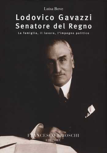 Lodovico Gavazzi senatore del regno. La famiglia, il lavoro, l'impegno politico