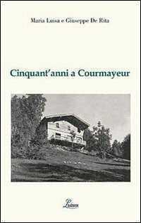 Cinquant'anni a Courmayeur — M. Luisa De Rita