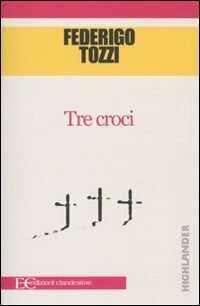 Tre croci — Federigo Tozzi