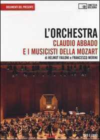 L' orchestra. Claudio Abbado e i musicisti della Mozart. DVD. Con libro
