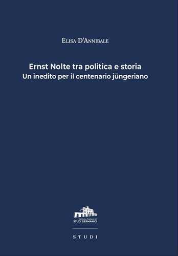 Ernst Nolte tra politica e storia. Un inedito per il centenario jüngeriano