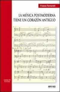La música postmoderna tiene in corazón antiguo. Con CD Audio