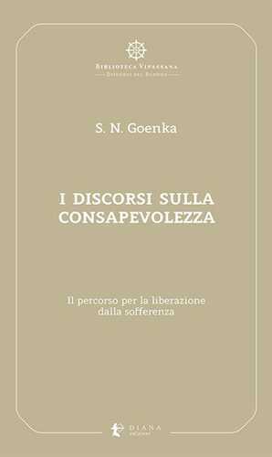 I discorsi sulla consapevolezza. Il percorso per la liberazione dalla sofferenza