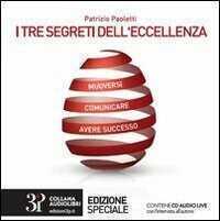 I tre segreti dell'eccelenza. Con CD Audio