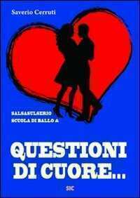 Questioni di cuore... — Saverio Cerruti