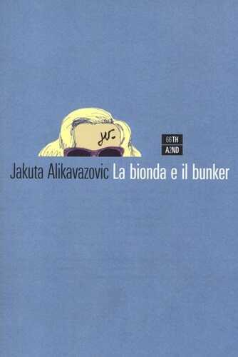 La bionda e il bunker — Jakuta Alikavazovic
