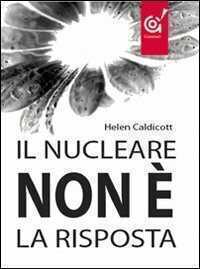 Il nucleare non è la risposta — Helen Caldicott