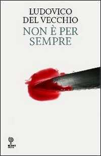 Non è per sempre — Ludovico Del Vecchio