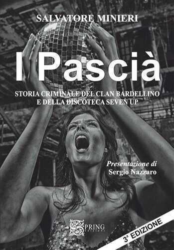 I pascià. Storia criminale del clan Bardellino e della discoteca Seven Up