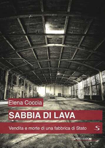 Sabbia di lava. Vendita e morte di una fabbrica di Stato