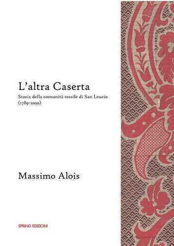 L'altra Caserta. Storia della comunità tessile di San Leucio (1789-2020)