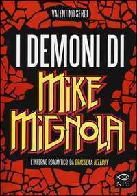I demoni di Mike Mignola. L'inferno romantico da Dracula a Hellboy. Ediz. illustrata