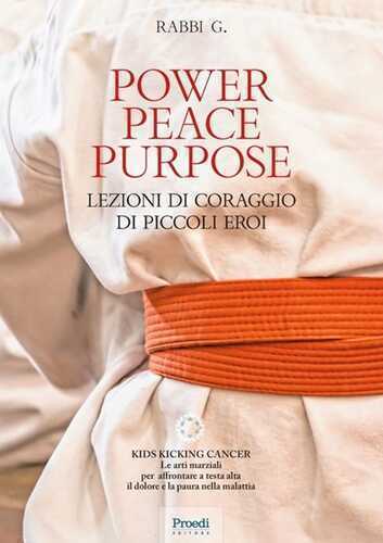 Power Peace Purpose. Lezioni di coraggio di piccoli eroi