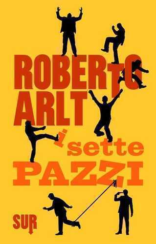 I sette pazzi — ROBERTO ARLT